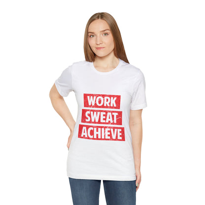 Unisex Jersey Short Sleeve Tee- Work-Sweat-Achieve