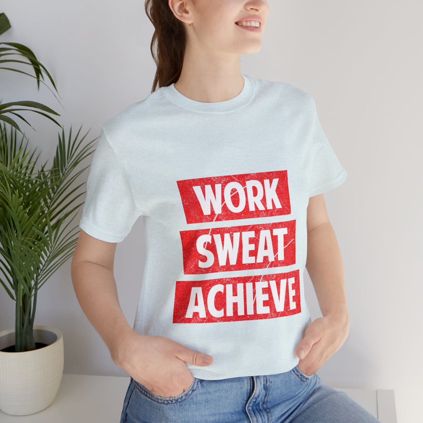 Unisex Jersey Short Sleeve Tee- Work-Sweat-Achieve