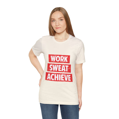 Unisex Jersey Short Sleeve Tee- Work-Sweat-Achieve