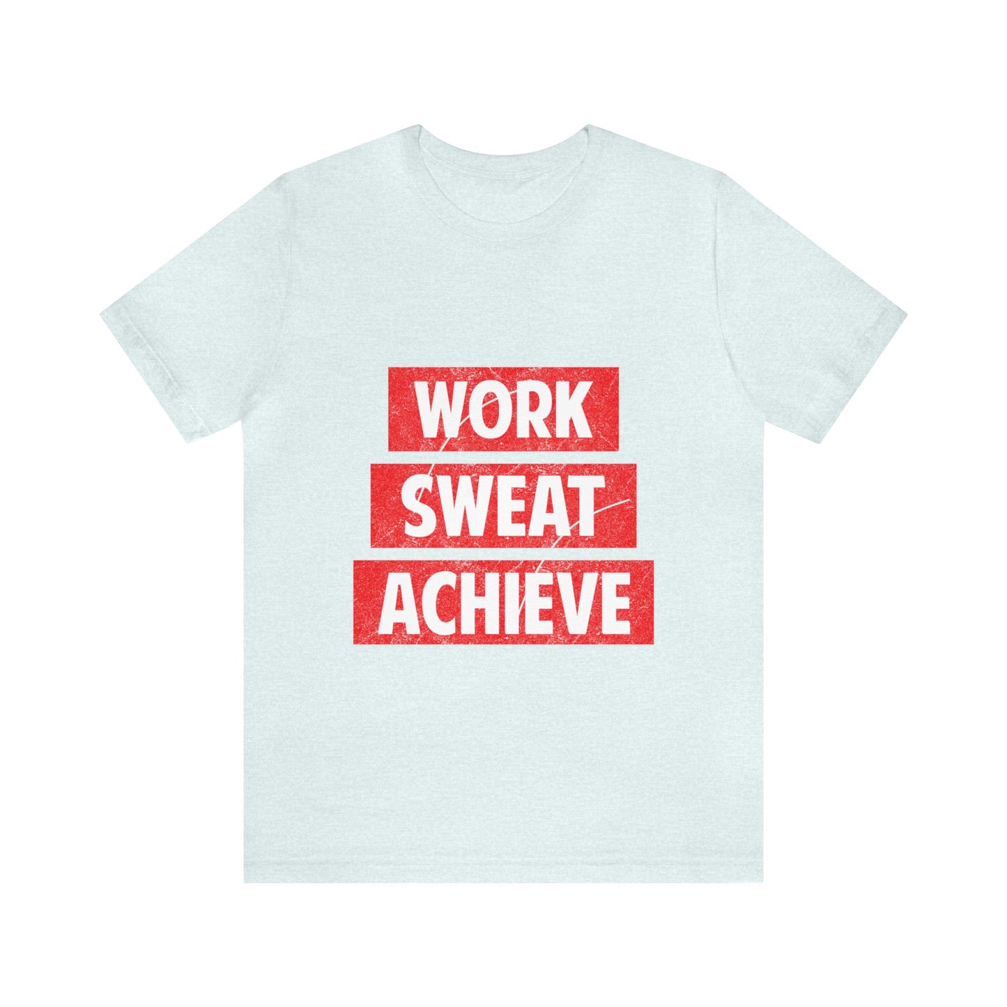 Unisex Jersey Short Sleeve Tee- Work-Sweat-Achieve