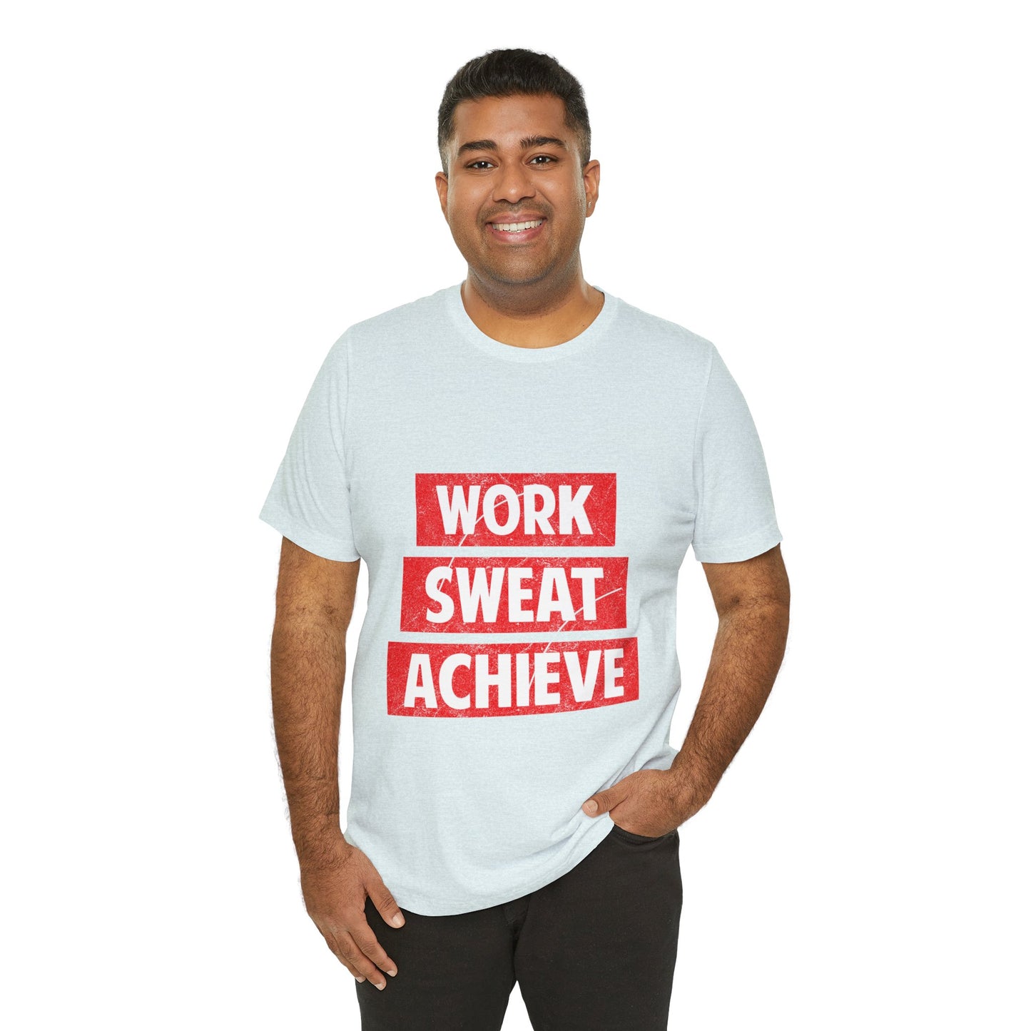 Unisex Jersey Short Sleeve Tee- Work-Sweat-Achieve