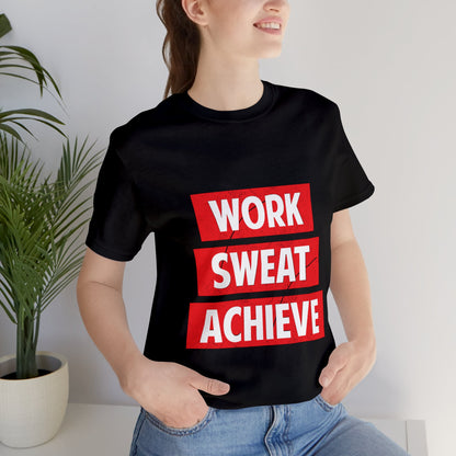 Unisex Jersey Short Sleeve Tee- Work-Sweat-Achieve