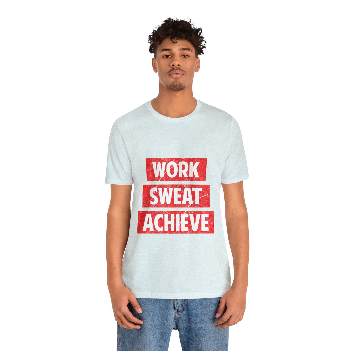 Unisex Jersey Short Sleeve Tee- Work-Sweat-Achieve