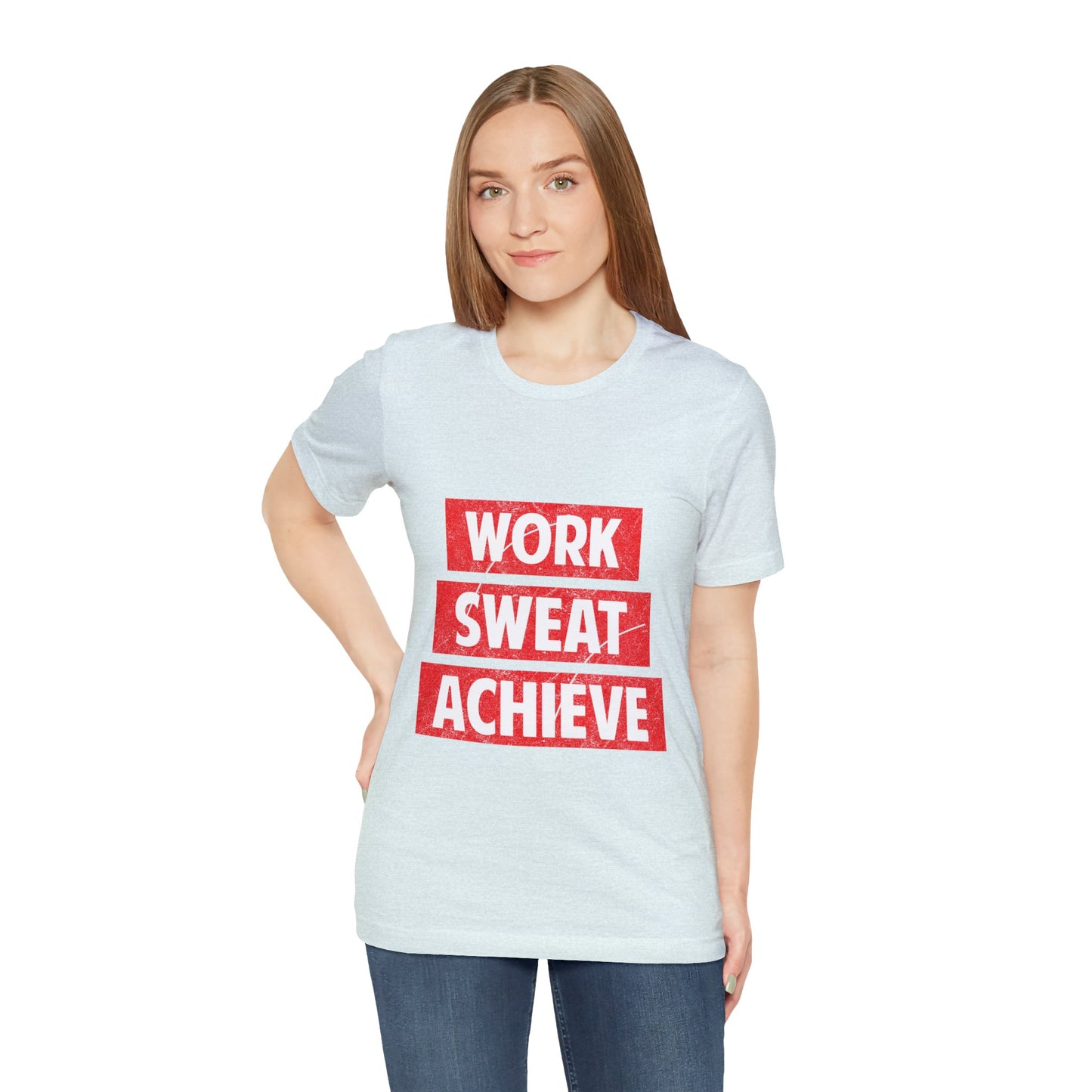 Unisex Jersey Short Sleeve Tee- Work-Sweat-Achieve