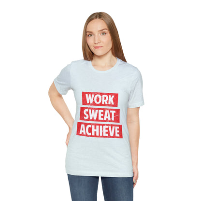 Unisex Jersey Short Sleeve Tee- Work-Sweat-Achieve